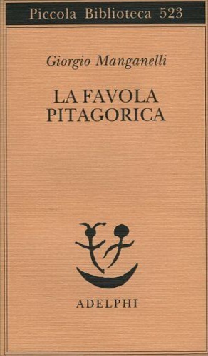 Manganelli,Giorgio. - La favola pitagorica.
