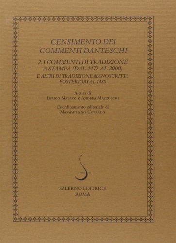 -- - Censimento dei commenti danteschi. 2.1 I commenti di tradizione a stampa (dal 1477 al 2000) e altri di tradizione manoscritta posteriori al 1480 (Vol. 2).