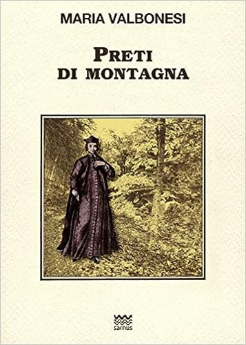 Valbonesi,Maria. - Preti di Montagna.