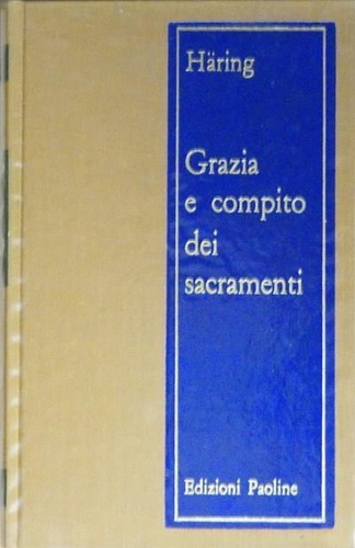 Haring,Bernhard. - Grazia e compito dei sacramenti.