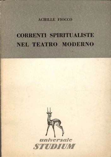 Fiocco,Achille. - Correnti spiritualiste nel teatro moderno.