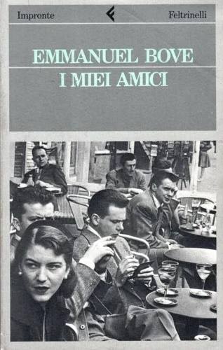 Bove,Emmanuel. - I miei amici.
