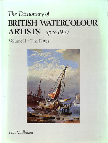 Mallalieu,H.L. - The Dictionary of British watercolour artist up to 1920. Volume II:The Plates.