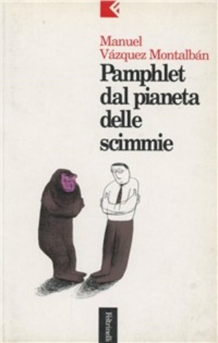 Vzquez Montalbn,Manuel. - Pamphlet dal pianeta delle scimmie.