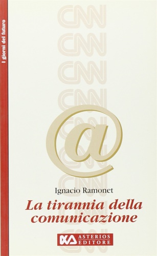 Ramonet,Ignacio. - La tirannia della comunicazione.