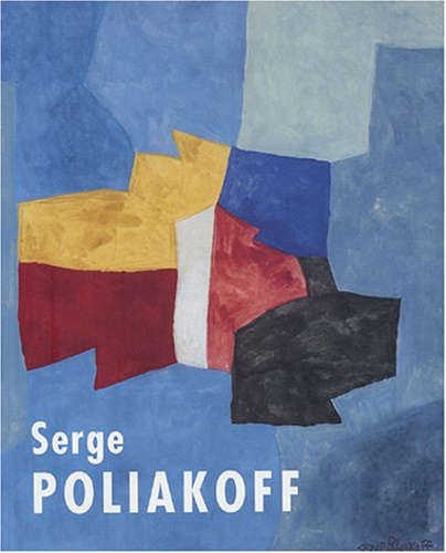 Catalogue de l'Expossition: - Serge Poliakoff: La saison des gouaches.