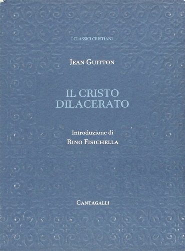 Guitton,Jean. - Il Cristo dilacerato. Crisi e Concili nella Chiesa.