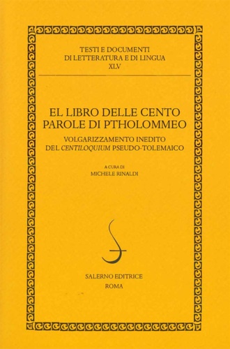 -- - El libro delle cento parole di Ptholommeo. Volgarizzamento inedito del Centiloquium pseudo-tolemaico.