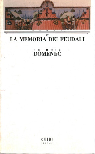 Ruiz Domenec,Jos Enrique. - La memoria dei feudali.