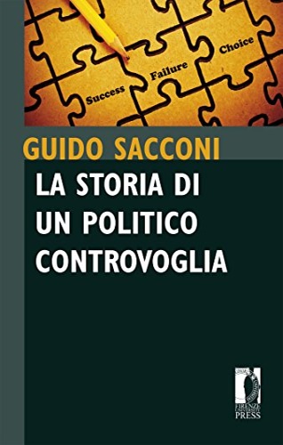 Sacconi,Guido. - La storia di un politico controvoglia. Frammenti.
