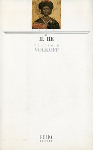 Volkoff,Vladimir. - Il re.