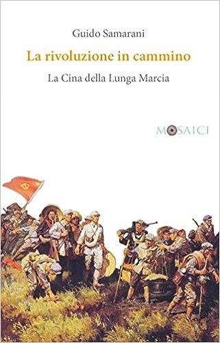 Samarani,Guido. - La rivoluzione in cammino. La Cina della Lunga Marcia.
