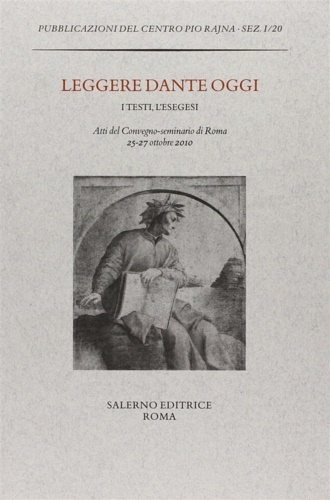 Atti del Convegno: - Leggere Dante oggi. I testi, l'esegesi.