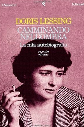 Lessing, Doris. - Camminando nell'ombra. La mia autobiografia. Secondo