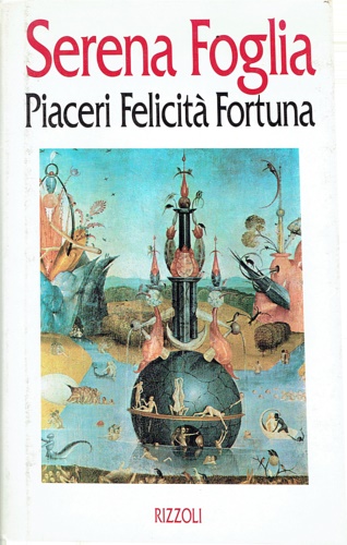 Foglia,Serena. - Piaceri Felicit Fortuna.