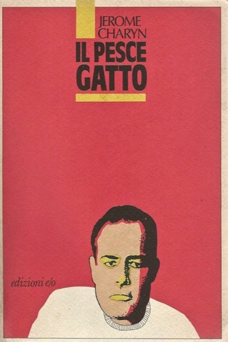 Charyn,Jerome. - Il pesce gatto.