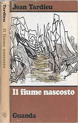 Tardieu,Jean. - Il fiume nascosto.