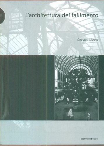 Murphy, Douglas. - L' architettura del fallimento.