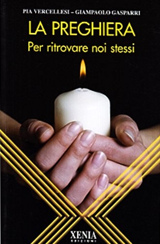 Vercellesi,Pia. Gasparri,Giampaolo. - La preghiera. Per ritrovare noi stessi.