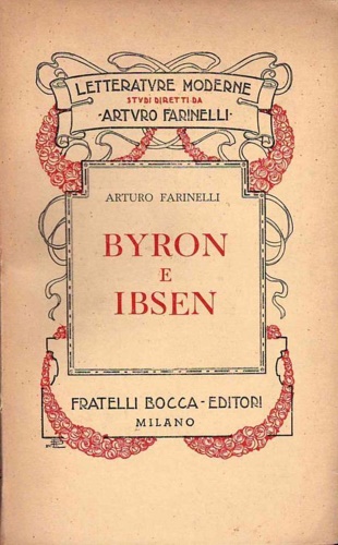 Farinelli,Arturo. - Byron e Ibsen.