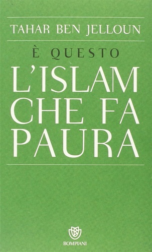 Ben Jelloun,Tahar. -  questo l'Islam che fa paura.