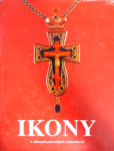 Tomalska, Joanna. - Ikony w zbiorach prywatnych i muzealnych.