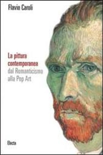 Caroli,Flavio. - La pittura contemporaea dal Romaticismo alla Pop Art.