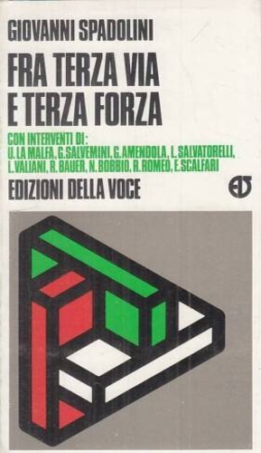 Spadolini,Giovanni. - Fra terza via e terza forza. Con interventi di U.La Malfa,