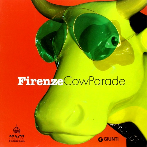 Catalogo della Mostra: - Firenze cow parade.