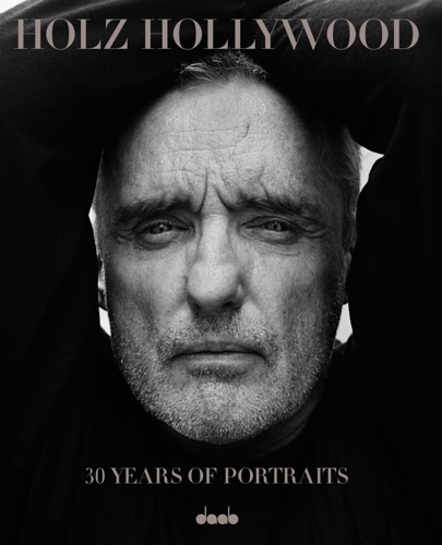 George Holz (Photographer). - Holz Hollywood: 30 Years of Portraits.