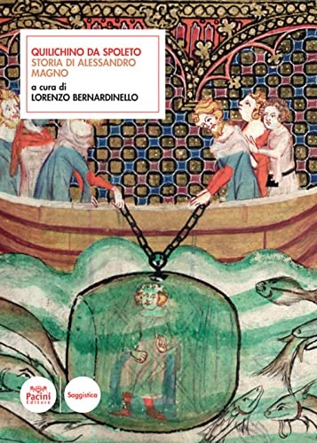 Quilichino da Spoleto. - Storia di Alessandro Magno.