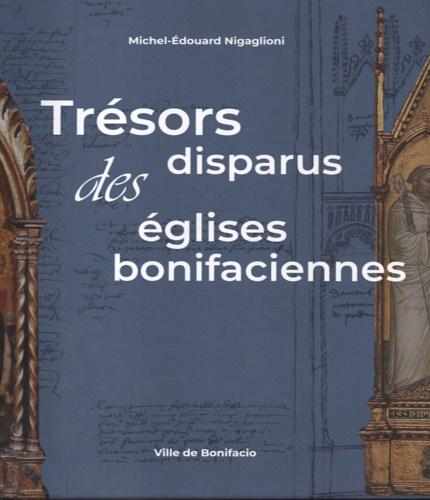 Catalogue de L'Exposition: - Les trsors disparus des glises bonifaciennes. Mostra relativa ad artisti del
