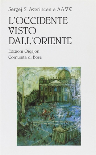 -- - L' Occidente visto dall'Oriente. Reazioni di intellettuali russi all'ecumenismo occidentale.