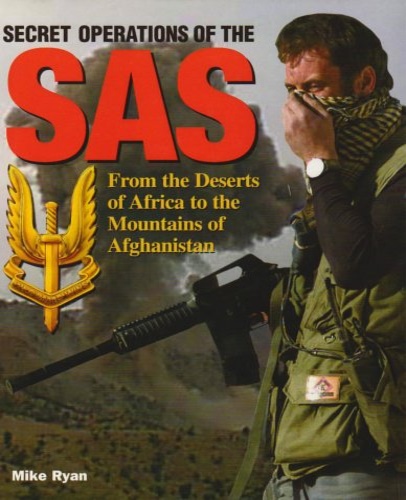 Ryan,Mike. - Secret operations the SAS. From the deserts of Africa to the Mountains of Afghanistan.