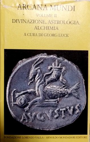 -- - Arcana Mundi. Magia e occulto nel mondo greco e romano. Vol.II:Divinazione, Astrologia, Alchimia.