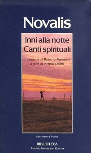 Novalis. - Inni alla notte. Canti spirituali.