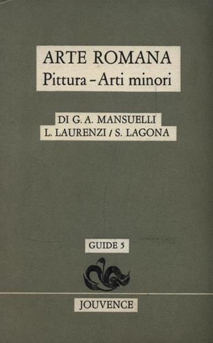 Mansuelli,G.A. Laurenzi,L. Lagona,S. - Arte Romana. Pittura, Arti Minori.