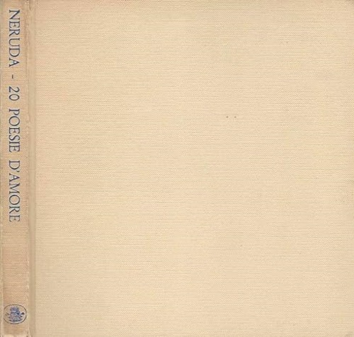 Neruda,Pablo. - 20 poesie d'amore e una canzone disperata.