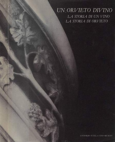 -- - Un Orvieto Divino. La storia di un vino, la storia di orvieto.
