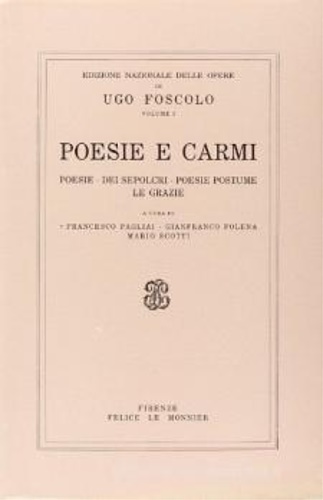 Foscolo,Ugo. - Poesie e Carmi. Poesie-Dei Sepolcri-Poesie Postume-Le Grazie.