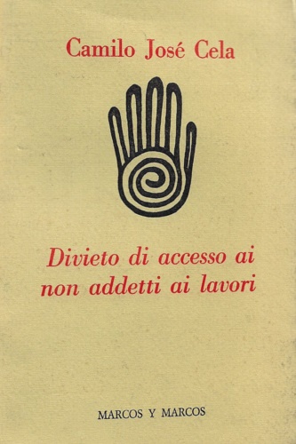 Cela, Camilo Jose. - Divieto di accesso ai non addetti ai lavori.