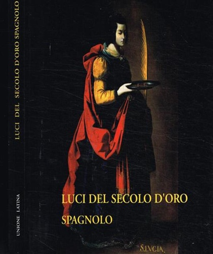 Checa Cremades,Fernando. - Luci del secolo d'oro spagnolo.