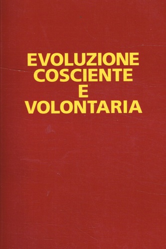 Righetti,Piero (a cura di). - Evoluzione cosciente e volontaria.