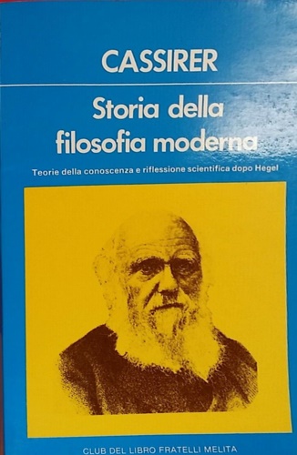 Cassirer,Ernst. - Storia della filosofia moderna. Vol.VI. Teoria della conoscenza e riflessione scientifica dopo Hegel.