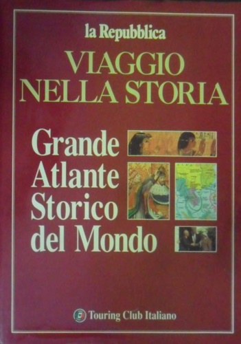  - Viaggio nella storia Grande Atlante Storico del Mondo.