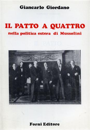 Giordano,Giancarlo. - Il patto a quattro nella politica estera di Mussolini.