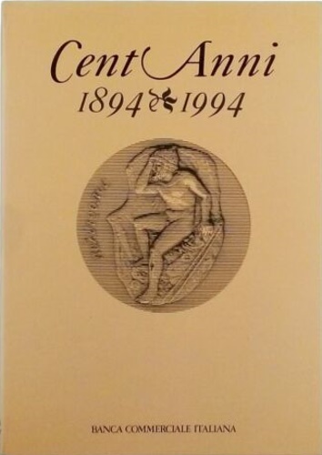 Toniolo,Gianni. - Cent'anni, 1894-1994. La Banca Commerciale e l'economia italiana.
