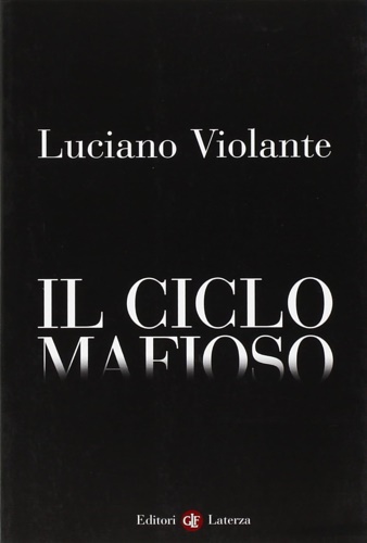 Violante, Luciano. - Il ciclo mafioso.