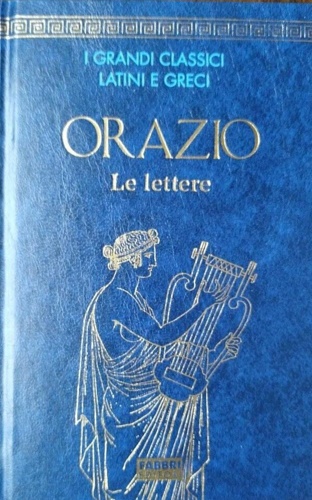 Orazio Flacco. - Le lettere.