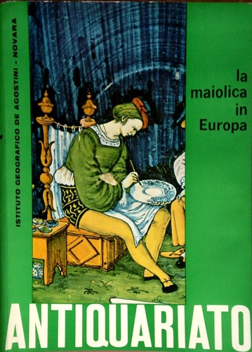 Fourest,Henry-Pierre. - La maiolica in Europa.